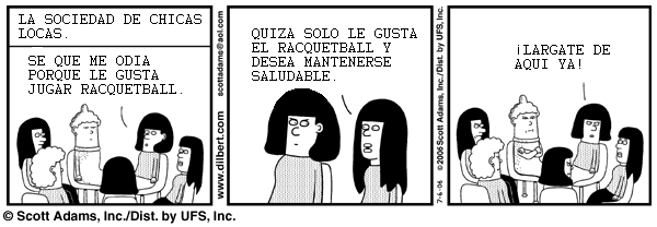 Me odia porque le gusta el racquetball.