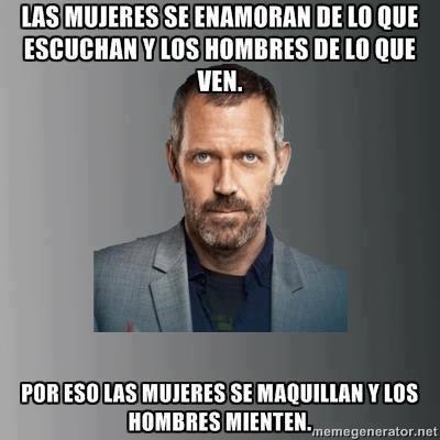 Las mujeres se maquillan y los hombres mienten.